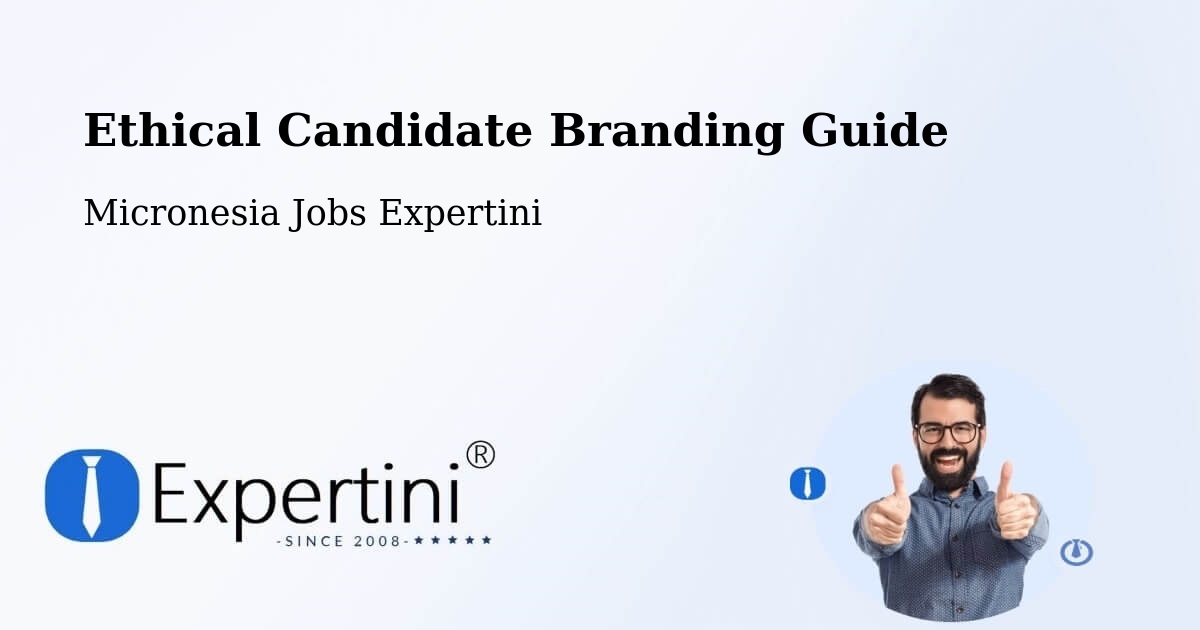 Ethical Candidate Branding Guidelines – Micronesia - Micronesia Jobs Expertini