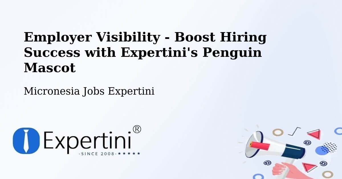 Employer Visibility Strategy – Micronesia - Micronesia Jobs Expertini